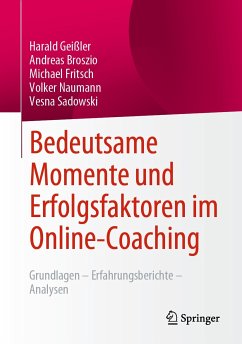 Bedeutsame Momente und Erfolgsfaktoren im Online-Coaching (eBook, PDF) - Geißler, Harald; Broszio, Andreas; Fritsch, Michael; Naumann, Volker; Sadowski, Vesna
