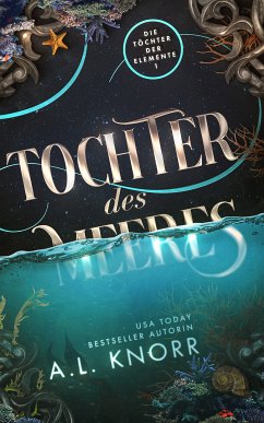 Tochter des Meeres - Die große Fantasy Saga der Töchter der Elemente (eBook, ePUB) - A.L. Knorr; Fantasy Bücher; Winterfeld Verlag