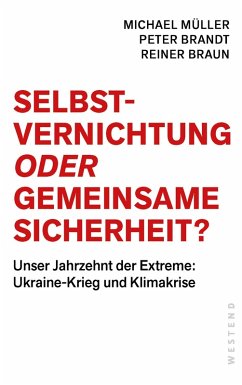 Selbstvernichtung oder Gemeinsame Sicherheit (eBook, ePUB) - Müller, Michael; Brandt, Peter; Braun, Reiner
