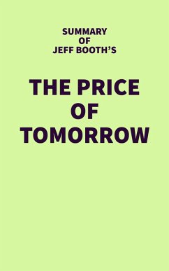 Summary of Jeff Booth's The Price of Tomorrow (eBook, ePUB) - IRB Media