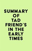 Summary of Tad Friend's In the Early Times (eBook, ePUB)
