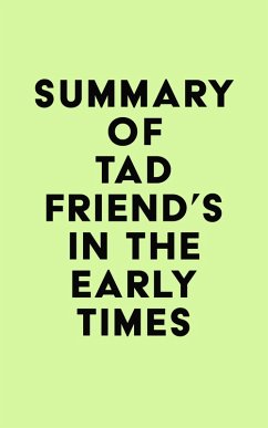 Summary of Tad Friend's In the Early Times (eBook, ePUB) - IRB Media