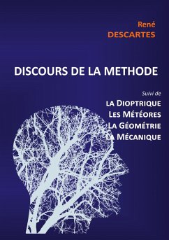 Discours de la Méthode suivi de la Dioptrique, les Météores, la Géométrie et le traité de Mécanique (eBook, PDF) - Descartes, René
