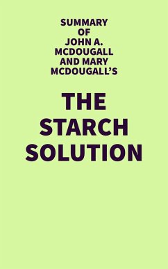 Summary of John A. McDougall and Mary McDougall's The Starch Solution (eBook, ePUB) - IRB Media