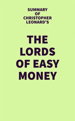 Summary of Christopher Leonard's The Lords of Easy Money (eBook, ePUB) - IRB Media