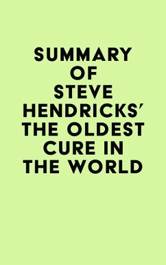 Summary of Steve Hendricks's The Oldest Cure in the World (eBook, ePUB) - IRB Media