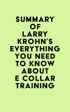 Summary of Larry Krohn's Everything you need to know about E Collar Training (eBook, ePUB) - IRB Media