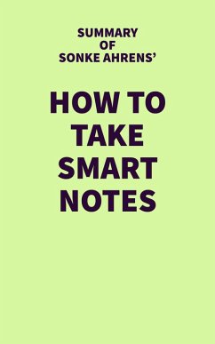 Summary of Sonke Ahrens' How To Take Smart Notes (eBook, ePUB) - IRB Media