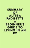 Summary of Alyssa Padgett's A Beginner's Guide to Living in an RV (eBook, ePUB) Summary of Alyssa Padgett's A Beginner's Guide to Living in an RV (eBook, ePUB)