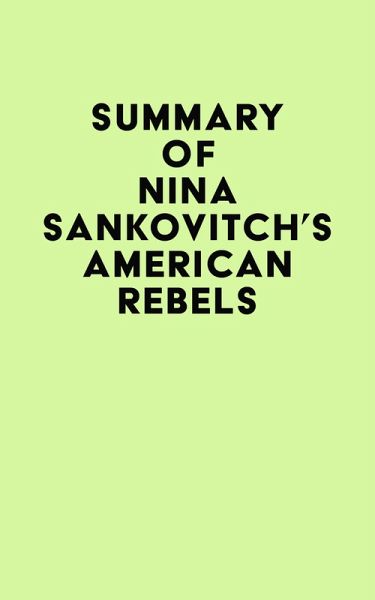 Summary of Nina Sankovitch's American Rebels (eBook, ePUB) Summary of Nina Sankovitch's American Rebels (eBook, ePUB)