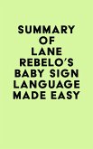 Summary of Lane Rebelo's Baby Sign Language Made Easy (eBook, ePUB) Summary of Lane Rebelo's Baby Sign Language Made Easy (eBook, ePUB)