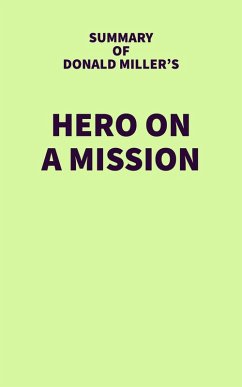 Summary of Donald Miller's Hero on a Mission (eBook, ePUB) - IRB Media