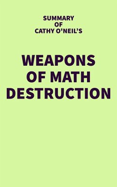 Summary of Cathy O'Neil's Weapons of Math Destruction (eBook, ePUB) - IRB Media