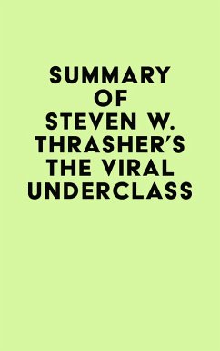 Summary of Steven W. Thrasher's The Viral Underclass (eBook, ePUB) - IRB Media