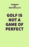 Summary of Bob Rotella's Golf is Not a Game of Perfect (eBook, ePUB)