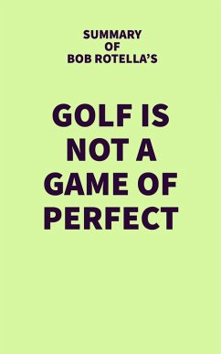 Summary of Bob Rotella's Golf is Not a Game of Perfect (eBook, ePUB) - IRB Media