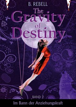 The Gravity of Destiny (eBook, ePUB) - Rebell, B.