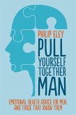 Pull Yourself Together, Man (eBook, ePUB)