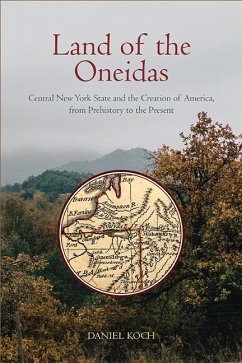 Land of the Oneidas (eBook, ePUB) - Koch, Daniel