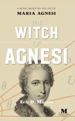 The Witch of Agnesi: A Novel Based on the Life of Maria Agnesi (eBook, ePUB) - Martin, Eric D.