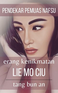Cover Pendekar Pemuas Nafsu: Erang Kenikmatan Lie Mo Ciu (eBook, ePUB)