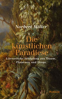 Die künstlichen Paradiese (eBook, PDF) - Miller, Norbert