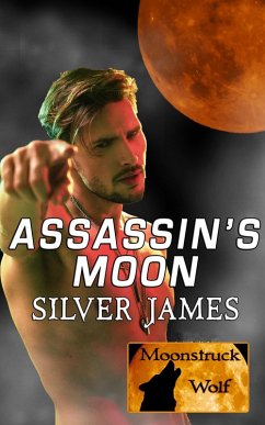 Assassin's Moon (Moonstruck Wolf, #6) (eBook, ePUB) - James, Silver