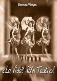 ¿La Vida? ¡Un Teatro! (eBook, ePUB) ¿La Vida? ¡Un Teatro! (eBook, ePUB)