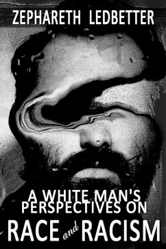 A White Man's Perspectives on Race and Racism (eBook, ePUB) - Ledbetter, Zephareth