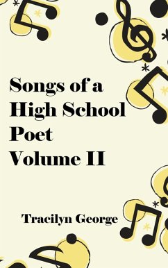 Songs of a High School Poet, Volume II (eBook, ePUB) - George, Tracilyn