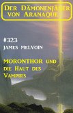 Moronthor und die Haut des Vampirs: Der Dämonenjäger von Aranaque 323 (eBook, ePUB)