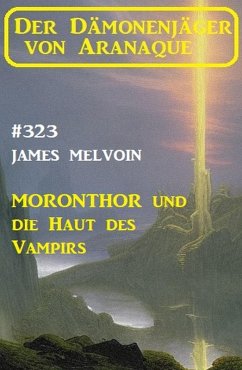 Cover Moronthor und die Haut des Vampirs: Der Dämonenjäger von Aranaque 323 (eBook, ePUB)