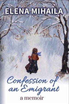 Confession of an Emigrant (eBook, ePUB) - Mihaila, Elena