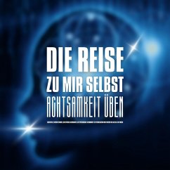 DIE REISE ZU MIR SELBST - ACHTSAMKEIT ÜBEN, INNEHALTEN, BEWUSSTER LEBEN (MP3-Download) - ZENtrum für Achtsamkeit