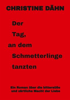 Der Tag, an dem Schmetterlinge tanzten - Dähn, Christine