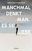 Manchmal denkt man, es sei Liebe. (eBook, ePUB)