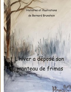 L'Hiver a déposé son manteau de frimas - Brunstein, Bernard