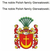 The noble Polish family Gierwatowski. Die adlige polnische Familie Gierwatowski. (eBook, ePUB)