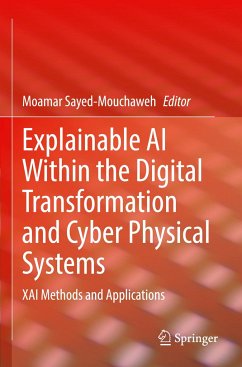 Explainable AI Within the Digital Transformation and Cyber Physical Systems