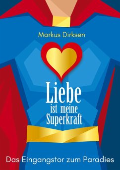 Liebe ist meine Superkraft - Dirksen, Markus
