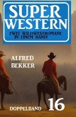 Super Western Doppelband 16 - Zwei dramatische Wildwestromane in einem Band! (eBook, ePUB)