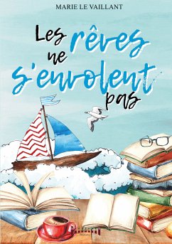 Les rêves ne s’envolent pas (eBook, ePUB) - Le Vaillant, Marie