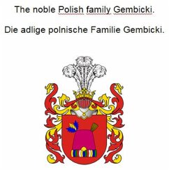 The noble Polish family Gembicki. Die adlige polnische Familie Gembicki. (eBook, ePUB) - Zurek, Werner