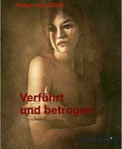 Verführt und betrogen (eBook, ePUB) - Dahn, Holger von