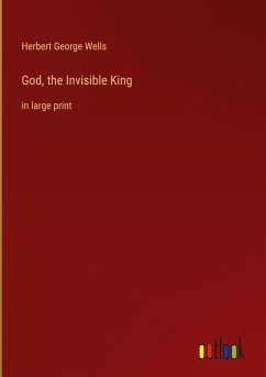 God, the Invisible King - Wells, Herbert George