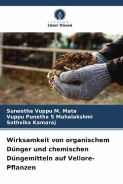 Wirksamkeit von organischem Dünger und chemischen Düngemitteln auf Vellore-Pflanzen - M. Mata, Suneetha Vuppu;Mahalakshmi, Vuppu Punetha S;Kamaraj, Sathvika