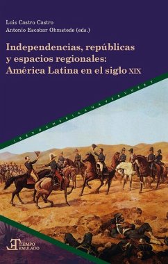 Cover Independencias, repúblicas y espacios regionales : América latina en el siglo XIX
