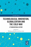 Technological Innovation, Globalization and the Cold War (eBook, ePUB)