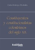 Constituyentes y constitucionalistas colombianos del siglo XIX (eBook, PDF)