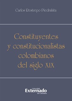 Cover Constituyentes y constitucionalistas colombianos del siglo XIX (eBook, PDF)
